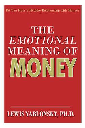 The Emotional Meaning of Money de Yablonsky Lewis Yablonsky