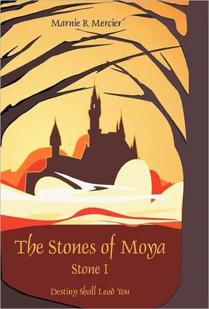 The Stones of Moya de Mercier Marnie Mercier