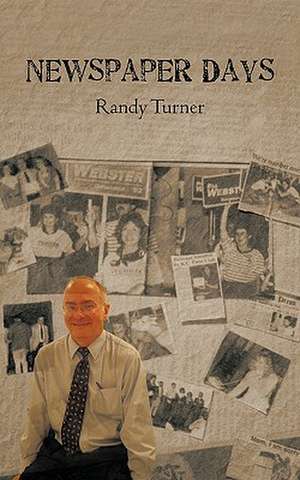 Newspaper Days de Turner Randy Turner