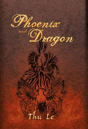 Phoenix and Dragon de Thu Le