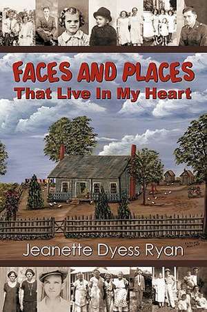 Faces and Places That Live in My Heart de Jeanette Dyess Ryan