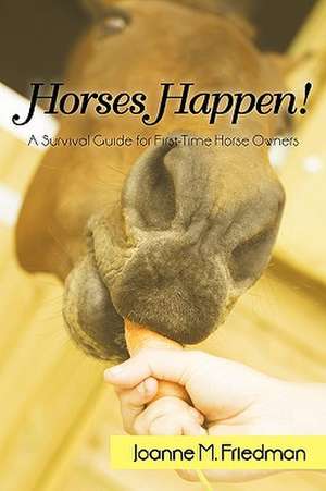 Horses Happen! de M. Friedman Joanne M. Friedman