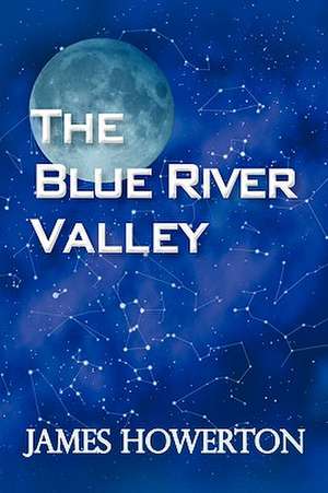 The Blue River Valley de Howerton James Howerton