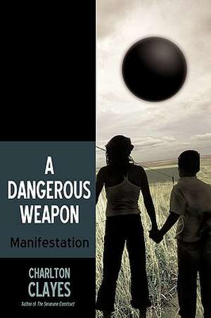 A Dangerous Weapon de Clayes Charlton Clayes