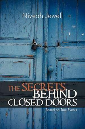 The Secrets Behind Closed Doors de Jewell Niveah Jewell