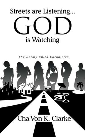 Streets Are Listening...God Is Watching de Cha'von K. Clarke