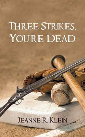 Three Strikes, You're Dead de R. Klein Jeanne R. Klein