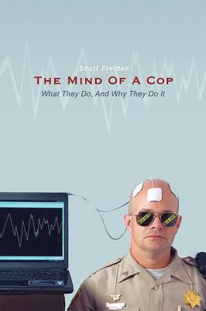 The Mind of a Cop de Fielden Scott Fielden