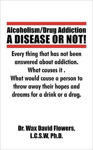 Alcoholism/Drug Addiction: What Causes Alcoholism and Drug Addiction. de David Flowers