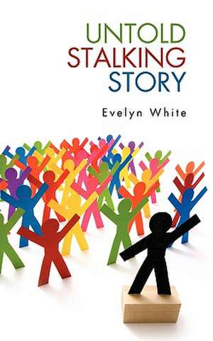 Untold Stalking Story de White Evelyn White