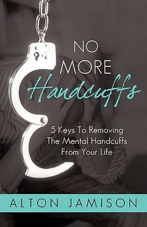 No More Handcuffs de Jamison Alton Jamison