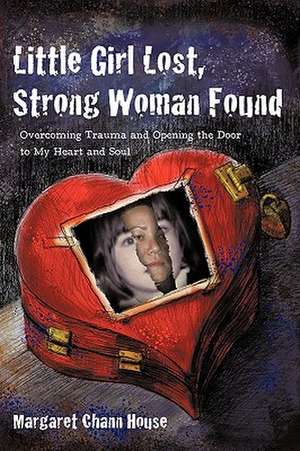 Little Girl Lost, Strong Woman Found de Margaret Chann House