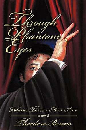 Through Phantom Eyes de Bruns Theodora Bruns