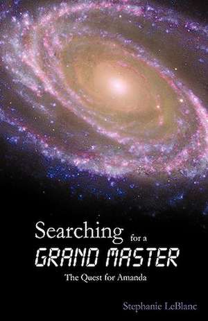 Searching for a Grand Master de LeBlanc Stephanie LeBlanc