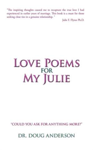 Love Poems for My Julie de Doug Anderson