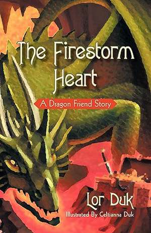 The Firestorm Heart: A Dragon Friend Story de Lor Duk