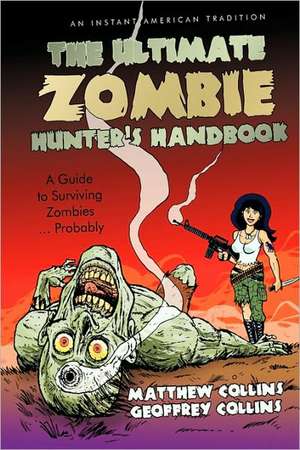 The Ultimate Zombie Hunter's Handbook de Collins And Geoffrey C Matthew Collins and Geoffrey Collins