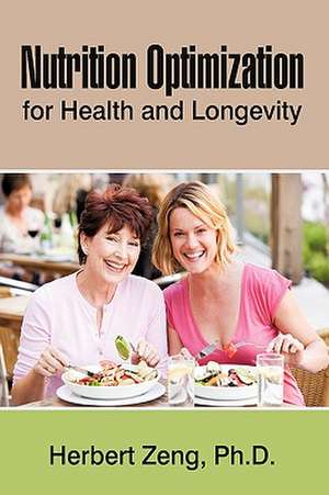 Nutrition Optimization for Health and Longevity de Zeng Herbert Zeng