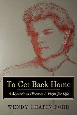 To Get Back Home de Wendy Chapin Ford