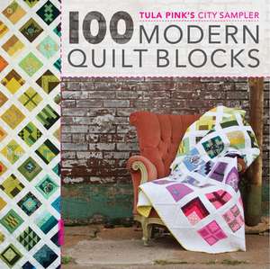 Tula Pink′s City Sampler: 100 Modern Quilt Blocks de T Pink