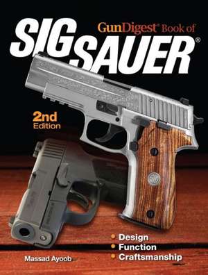 Gun Digest Book of Sig-Sauer de Massad Ayoob