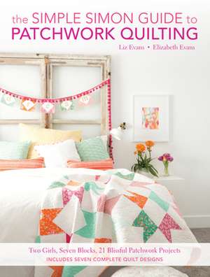 Simple Simon Guide To Patchwork Quilting, The de L Evans