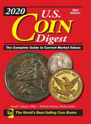 2020 U.S. Coin Digest: The Complete Guide to Current Market Values de David C. Harper