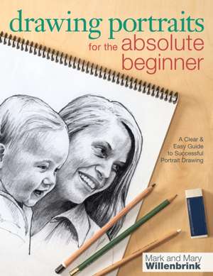 Drawing Portraits for the Absolute Beginner de M Willenbrink