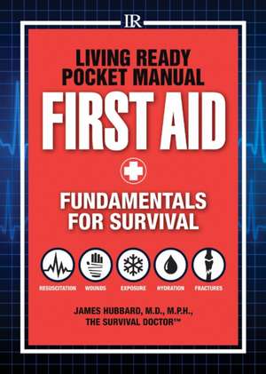 Living Ready Pocket Manual - First Aid: Fundamentals for Survival de James Hubbard