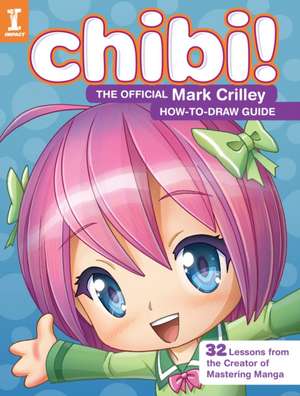 Chibi! The Official Mark Crilley How–to–Draw Guide de M Crilley