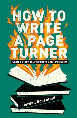 How to Write a Page Turner de Jordan Rosenfeld