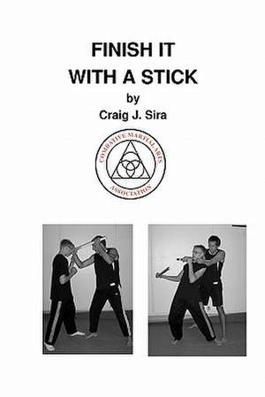 Finish It with a Stick de Craig J. Sira