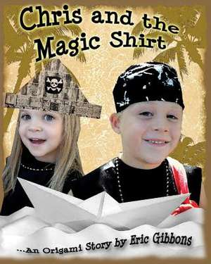 Chris and the Magic Shirt de Eric Gibbons