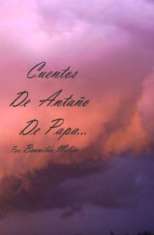 Cuentos de Antano de Papa: A Voice of Awareness de Brunilda Milan