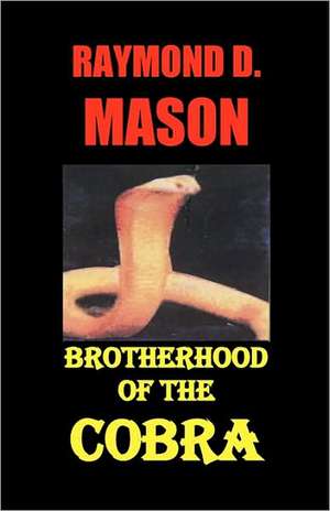 Brotherhood of the Cobra: A Matter of Life and Health de Raymond D. Mason