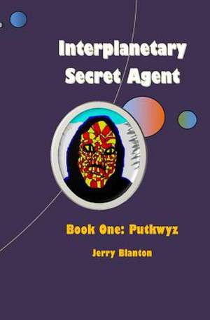 Interplanetary Secret Agent de Jerry Blanton