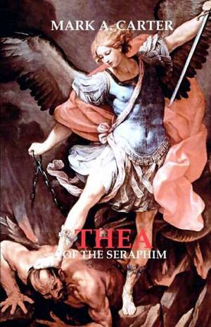 Thea of the Seraphim: The Adventures of Marsshield de Mark A. Carter