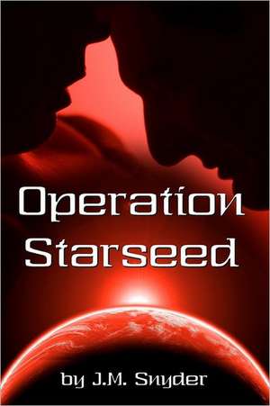 Operation Starseed: Discovering and Protecting the Theory of Everything (Toe) de J. M. Snyder