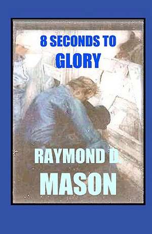 8 Seconds to Glory: In Arabic de Raymond D. Mason