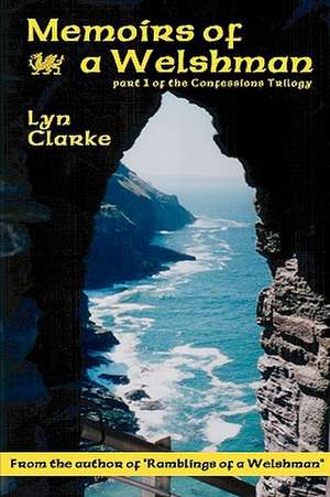 Memoirs of a Welshman: Part One of the Confessions Trilogy de Lyn Clarke