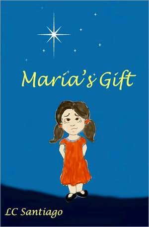 Maria's Gift: A Romance de L. C. Santiago