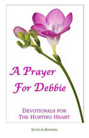 A Prayer for Debbie de David a. Edwards