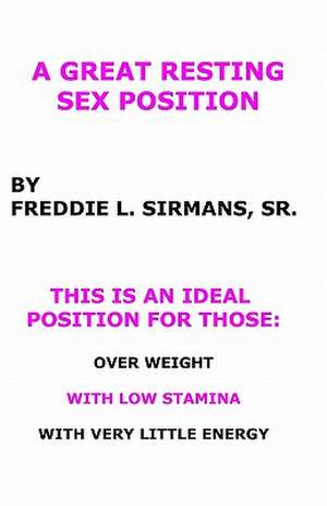 A Great Resting Sex Position de Freddie Sirmans