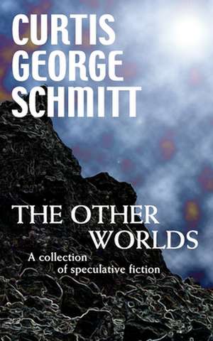 The Other Worlds de Curtis George Schmitt