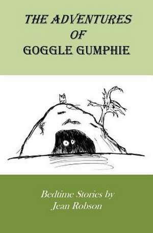 The Adventures of Goggle Gumphie de Jean Robson