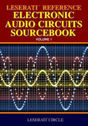 Leserati Reference Electronic Audio Circuits Sourcebook de Leserati Circle