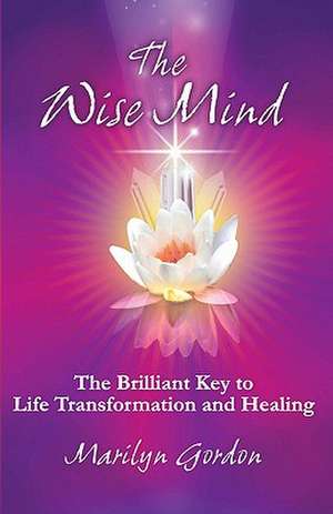 The Wise Mind de Marilyn Gordon