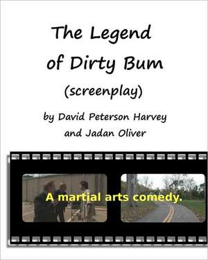 The Legend of Dirty Bum (Screenplay): A Dietary Guide and Workbook for Patients with Irritable Bowel Syndrome de David Peterson Harvey