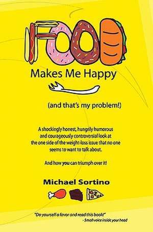 Food Makes Me Happy de Michael Sortino