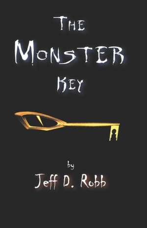 The Monster Key: A Memoir of War & Peace in Africa de Jeff D. Robb